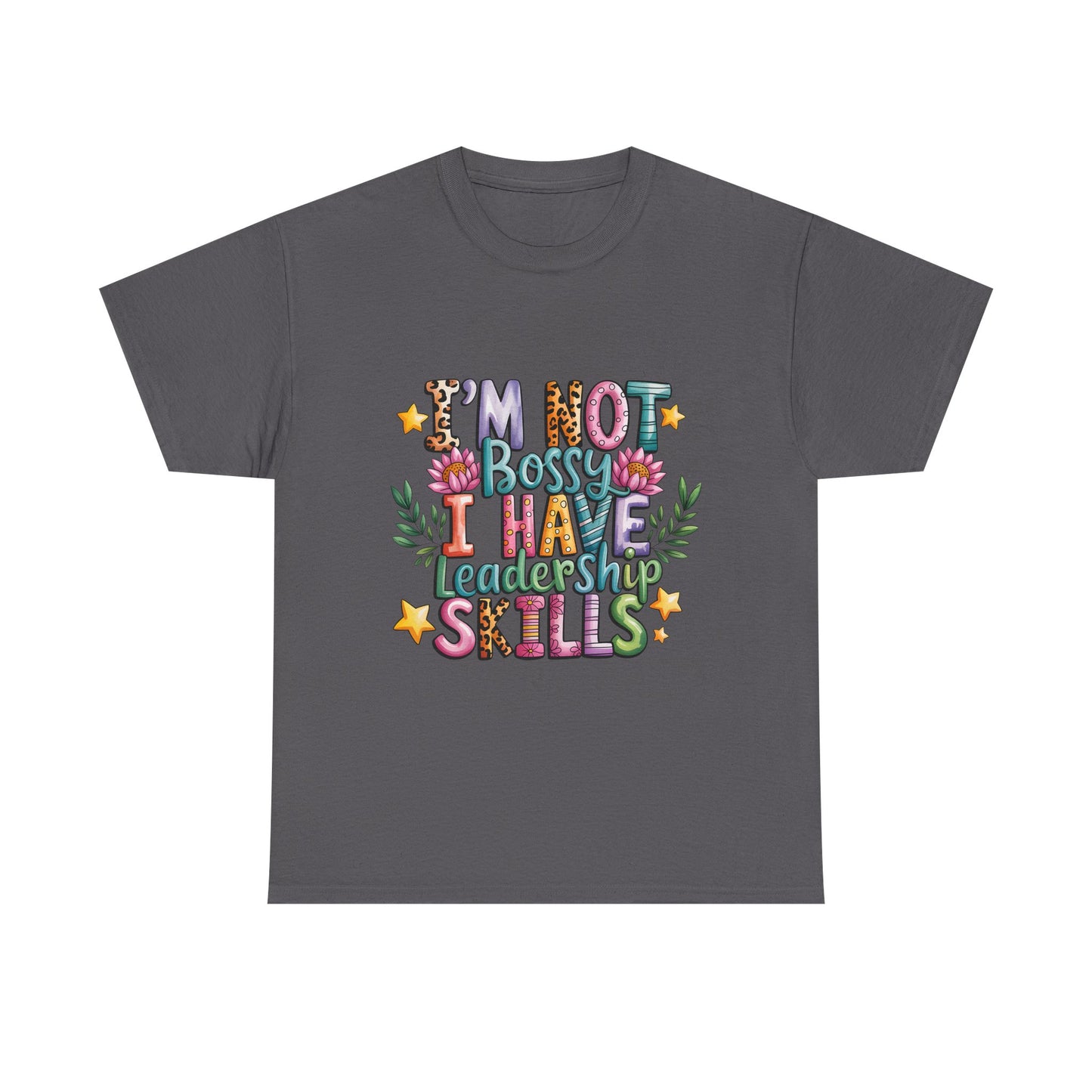 T-Shirt — "I'm Not Bossy I Have Leadership Skills" Floral Graphic Tee