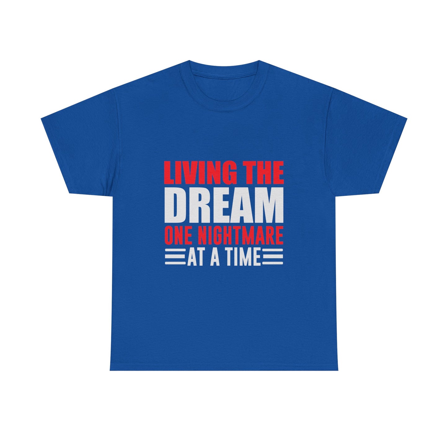 Living the Dream One Nightmare at a Time T-Shirt