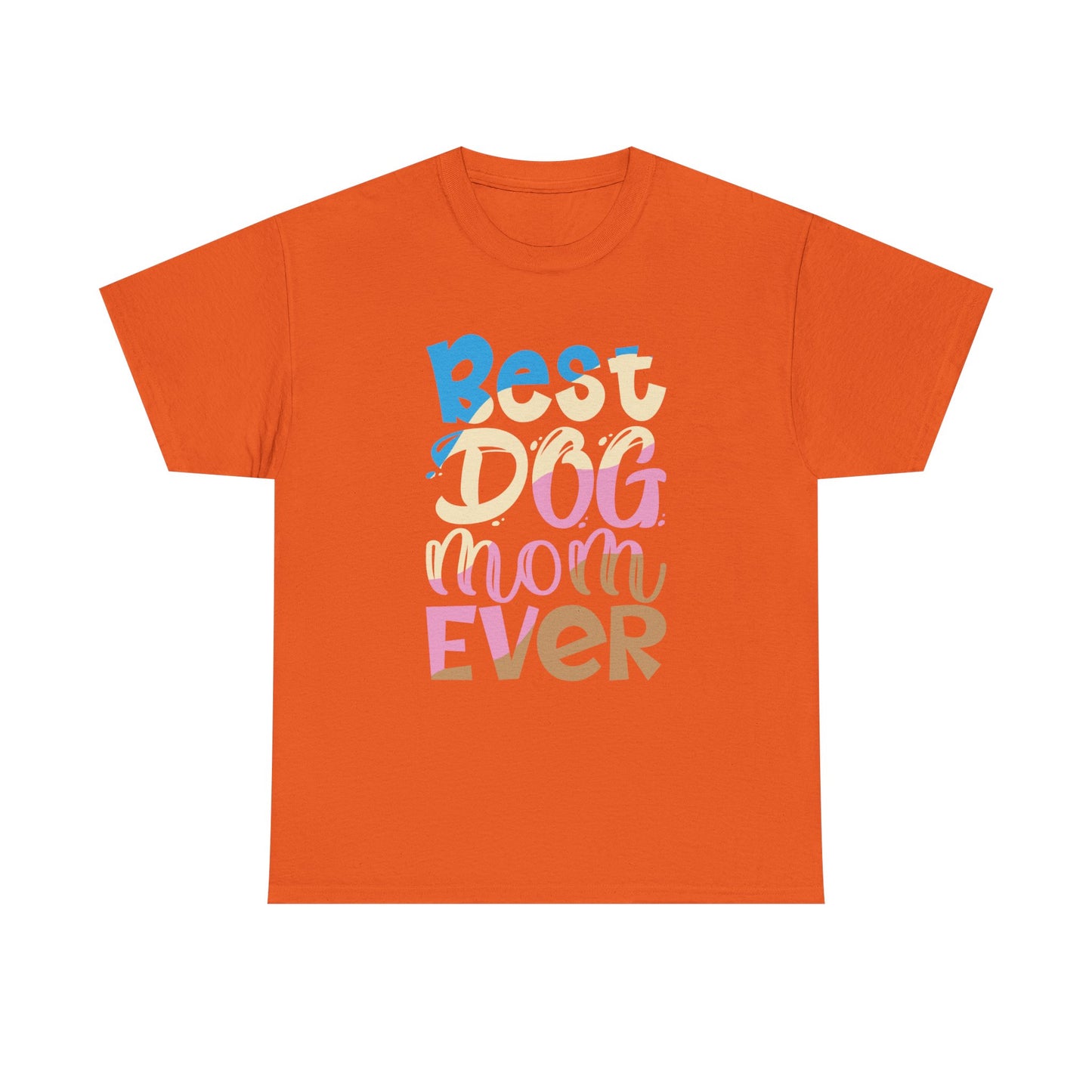 Best Dog Mom Ever T-Shirt — Colorful Pet Mom Tee
