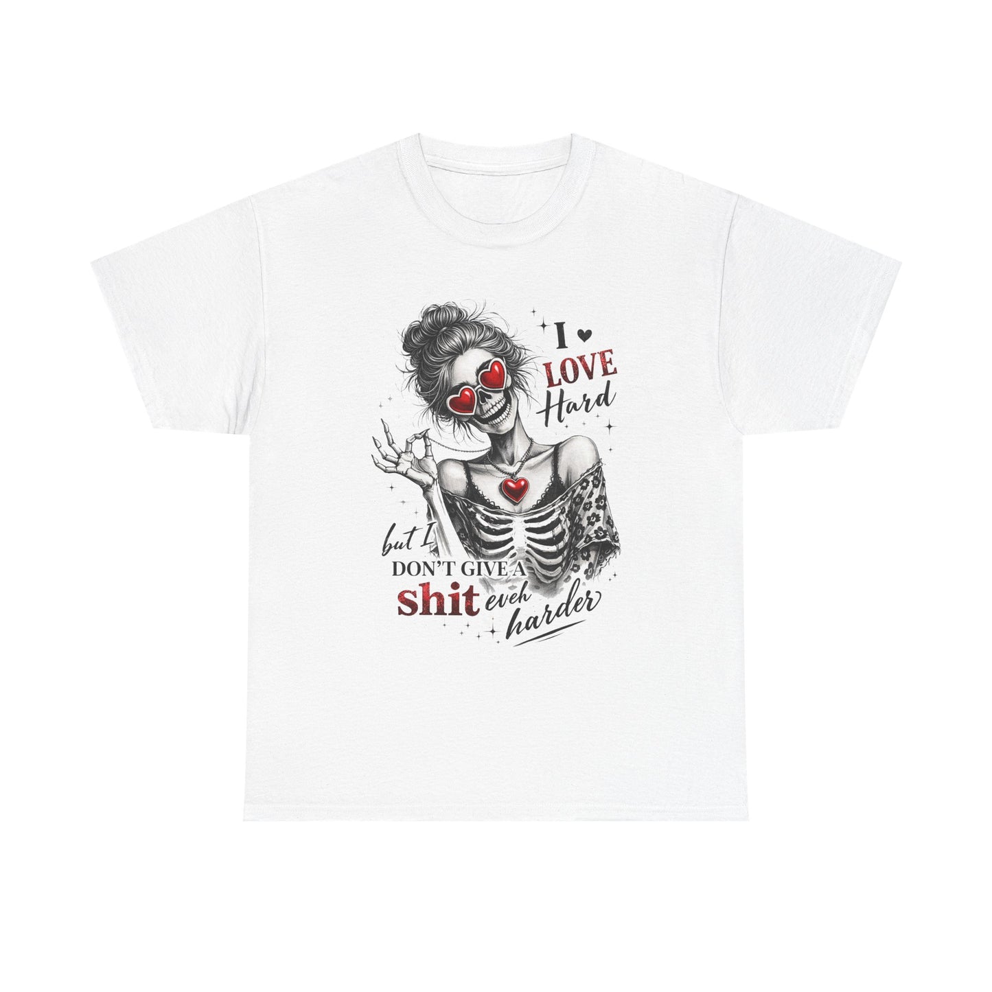 T-Shirt — I Love Hard But Don’t Give a Shit Graphic Tee (Skull Clown Heart Design)