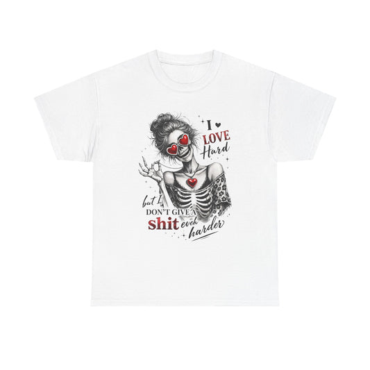 T-Shirt — I Love Hard But Don’t Give a Shit Graphic Tee (Skull Clown Heart Design)