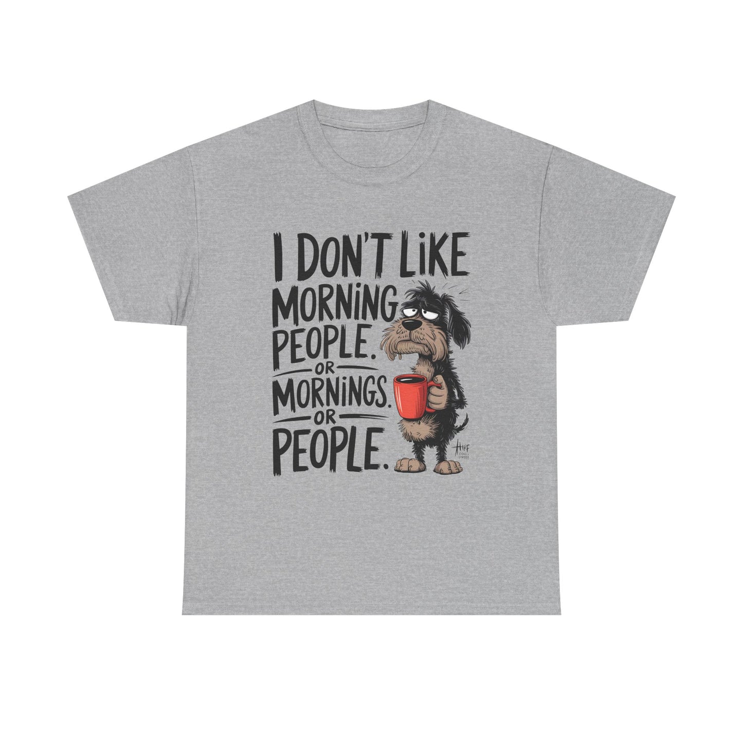 Funny Morning Dog T-Shirt — "I Don't Like Morning People or Mornings or People" Graphic Tee