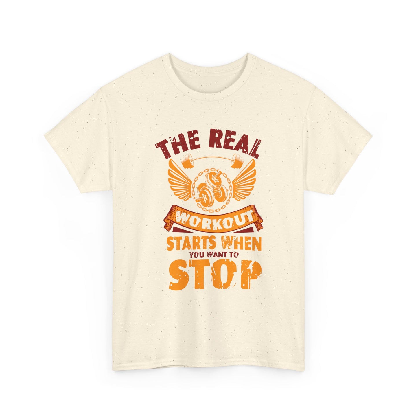 Workout T-Shirt — “The Real Workout Starts When You Want To Stop” Motivational Gym Tee