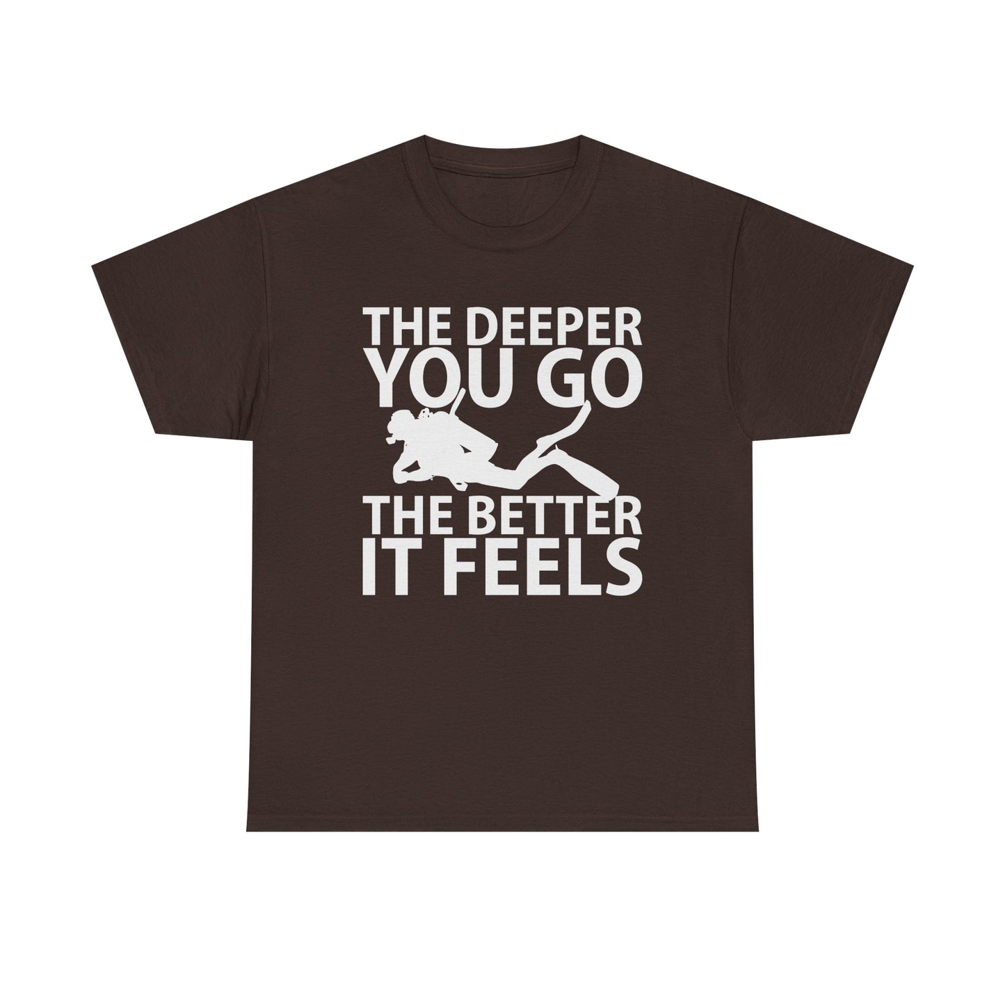 Diver Tee — "The Deeper You Go The Better It Feels" Scuba Diving T-Shirt