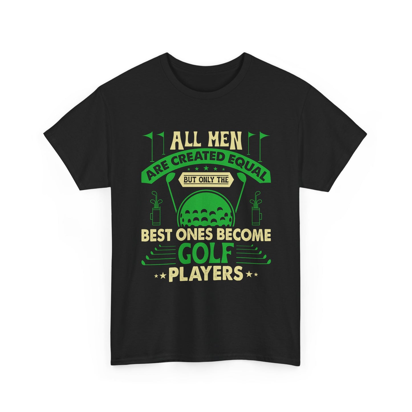 Golf Players T-Shirt — "All Men Are Created Equal But The Best Ones Become Golf Players" Funny Golf Tee