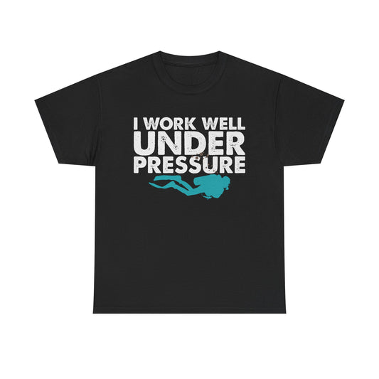 Dive Tee – “I Work Well Under Pressure” Scuba Diver T-Shirt