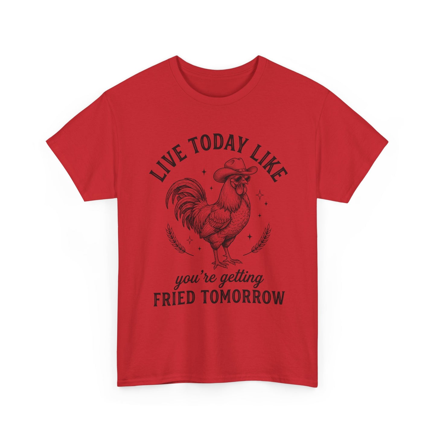 Rooster 'Live Today Like You're Getting Fried Tomorrow' Graphic Tee
