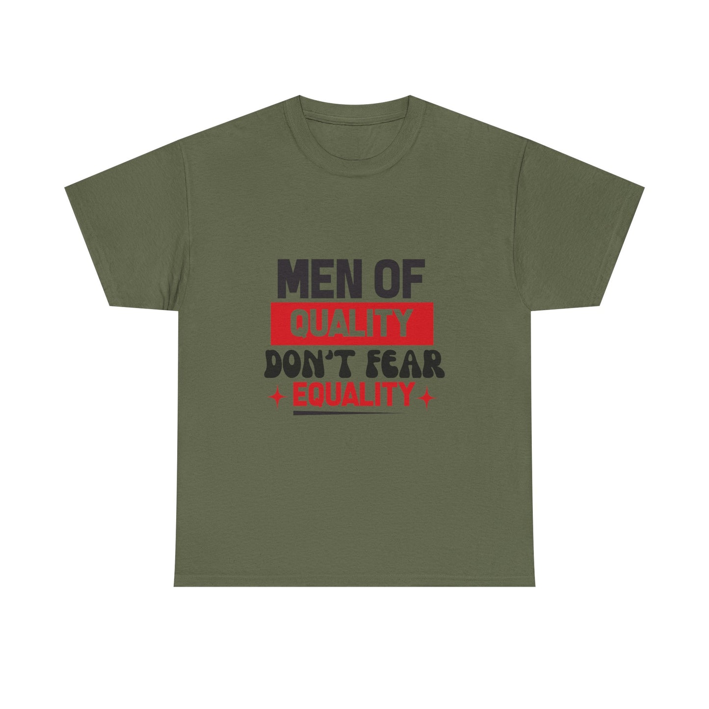 Men of Quality Don’t Fear Equality T-Shirt