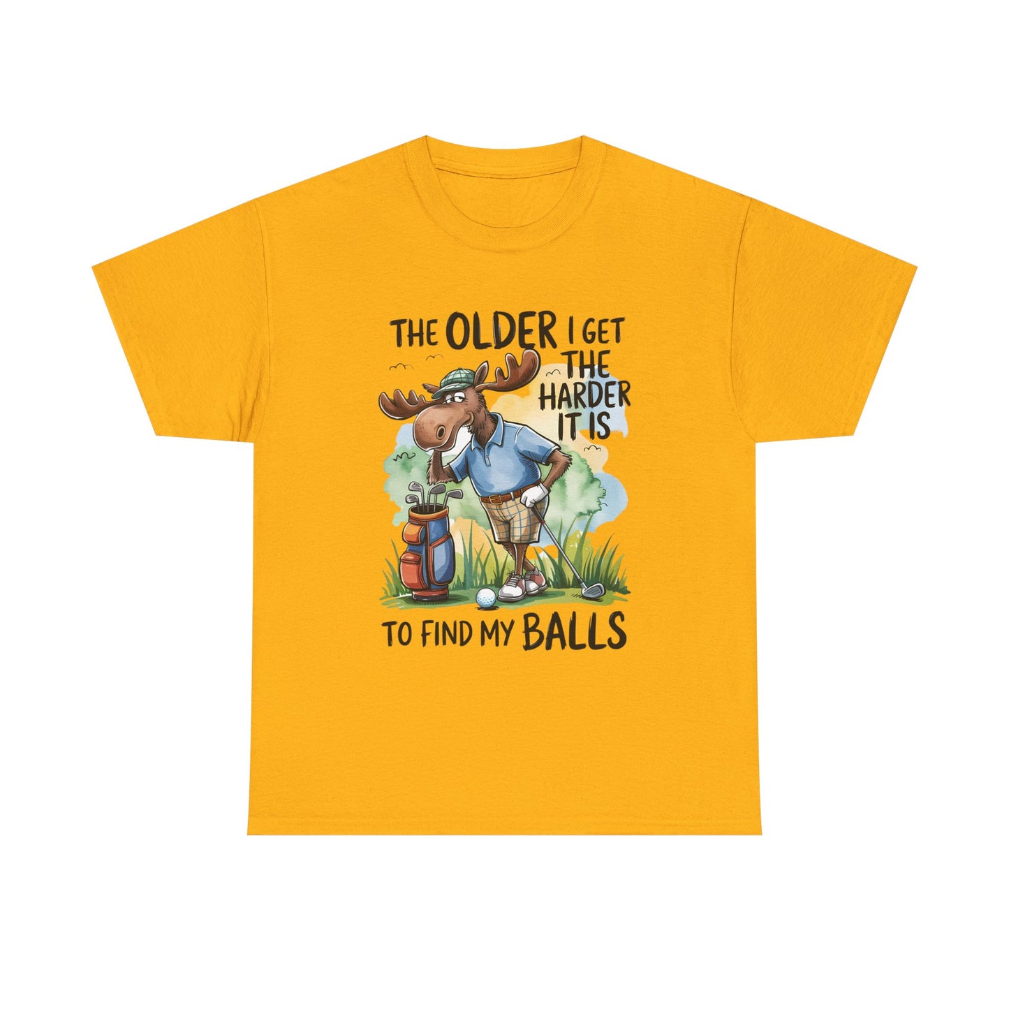 Golf Moose T-Shirt — "The Older I Get the Harder It Is to Find My Balls" Funny Golfing Tee