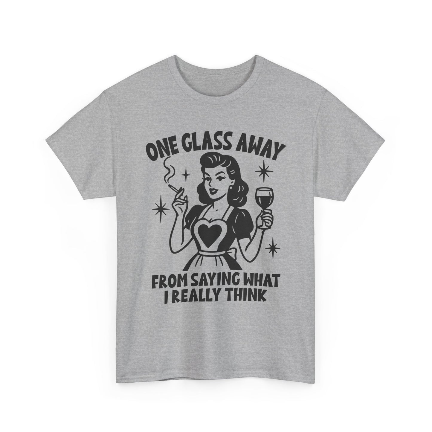 One Glass Away Tee — Funny Wine Shirt “One Glass Away From Saying What I Really Think”