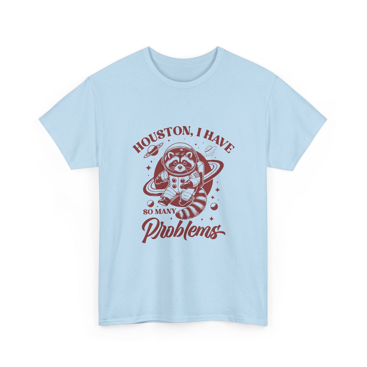 Houston, I Have So Many Problems T-Shirt — Cute Raccoon Astronaut Graphic Tee