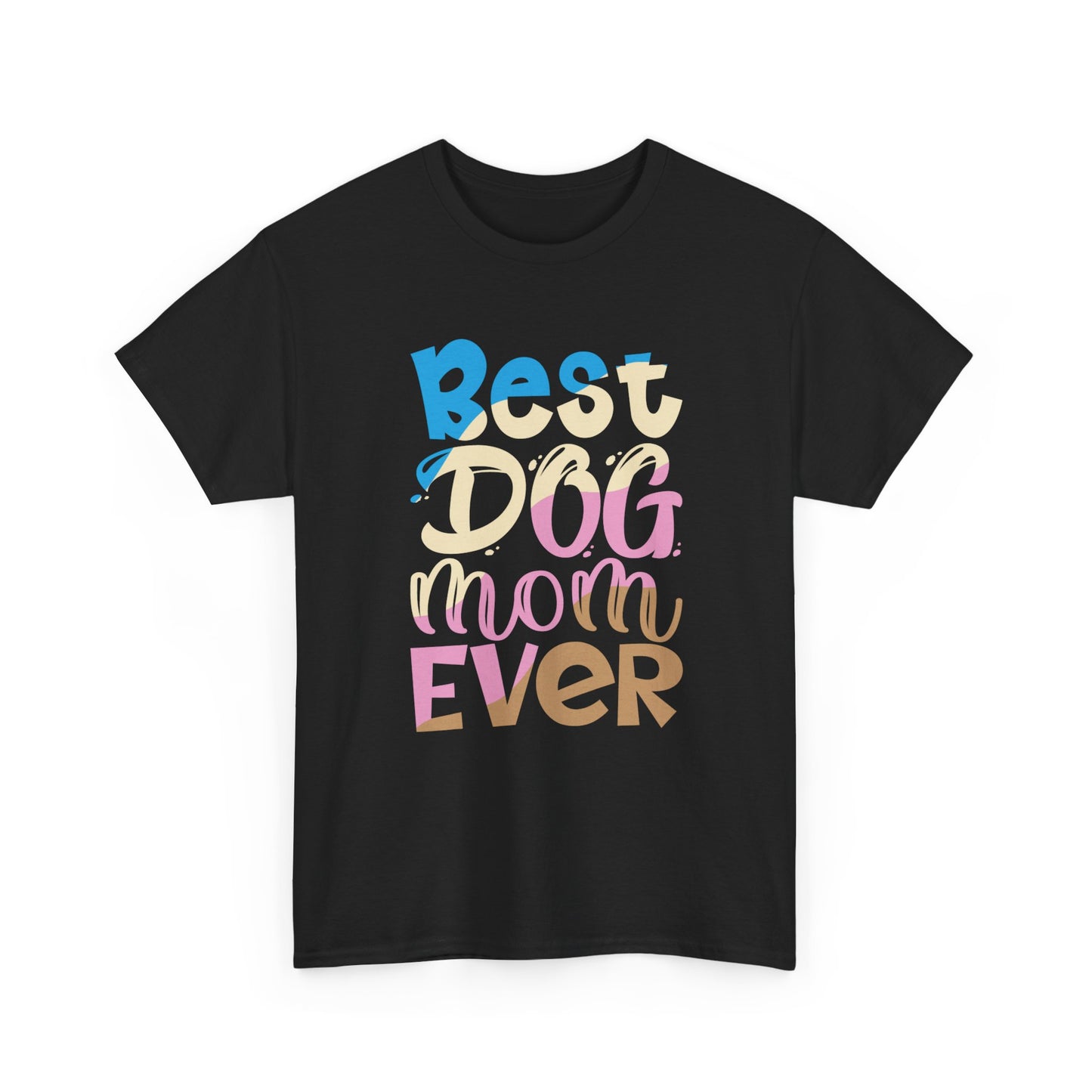Best Dog Mom Ever T-Shirt — Colorful Pet Mom Tee
