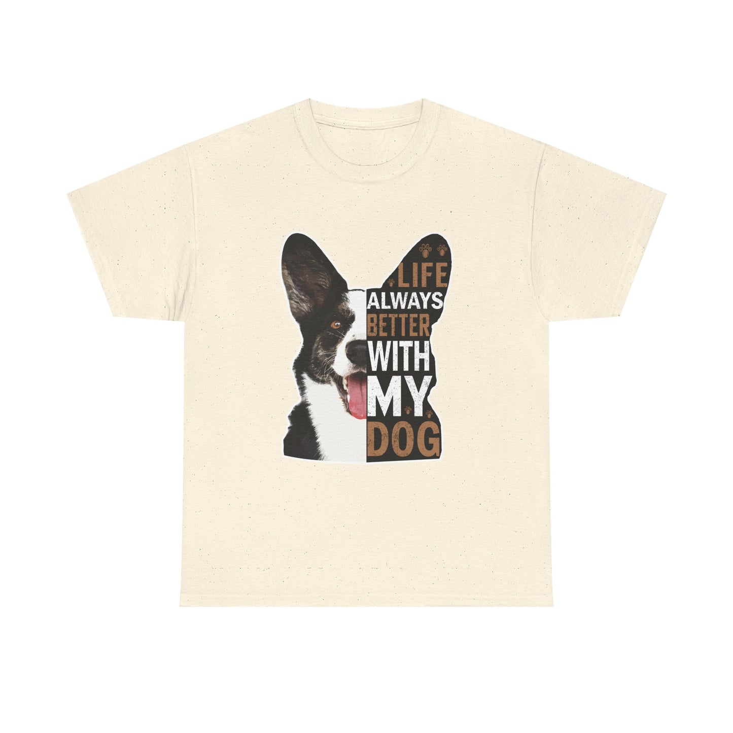 Life Is Always Better With My Dog T-Shirt — Dog Lover Tee