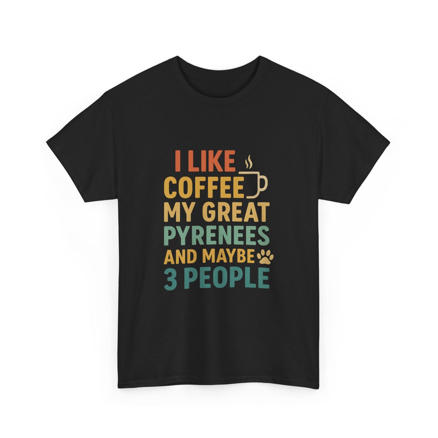 T‑Shirt — "I Like Coffee, My Great Pyrenees and Maybe 3 People" Funny Dog Lover Tee