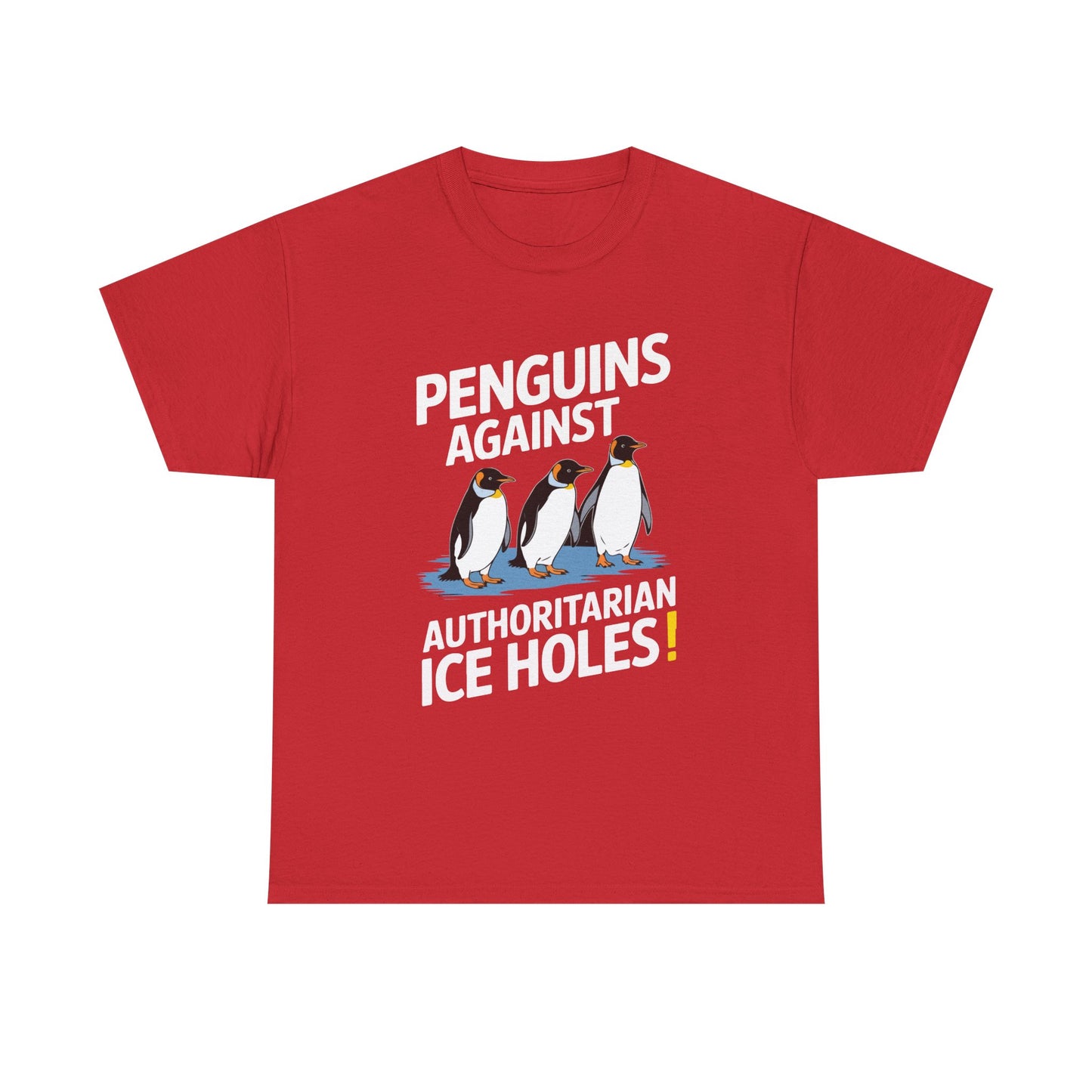 Penguins Against Authoritarian Ice Holes Tee