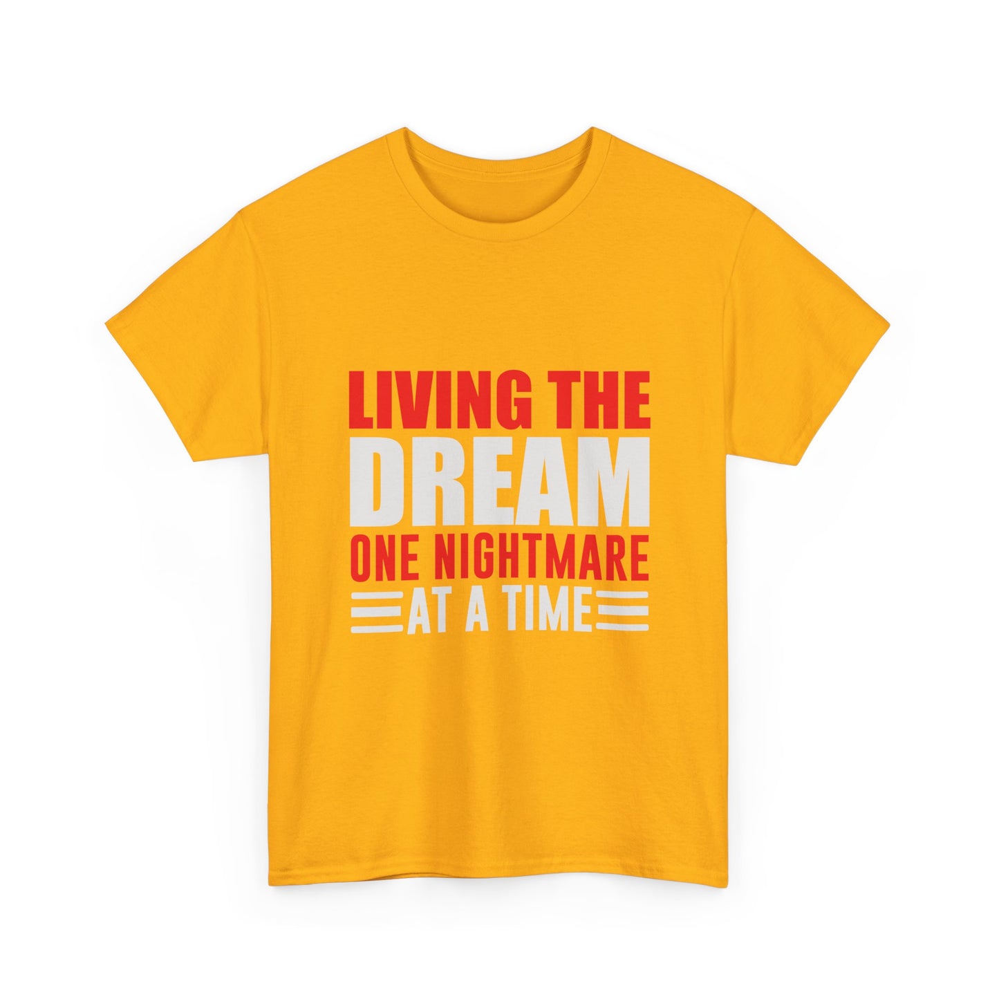 Living the Dream One Nightmare at a Time T-Shirt