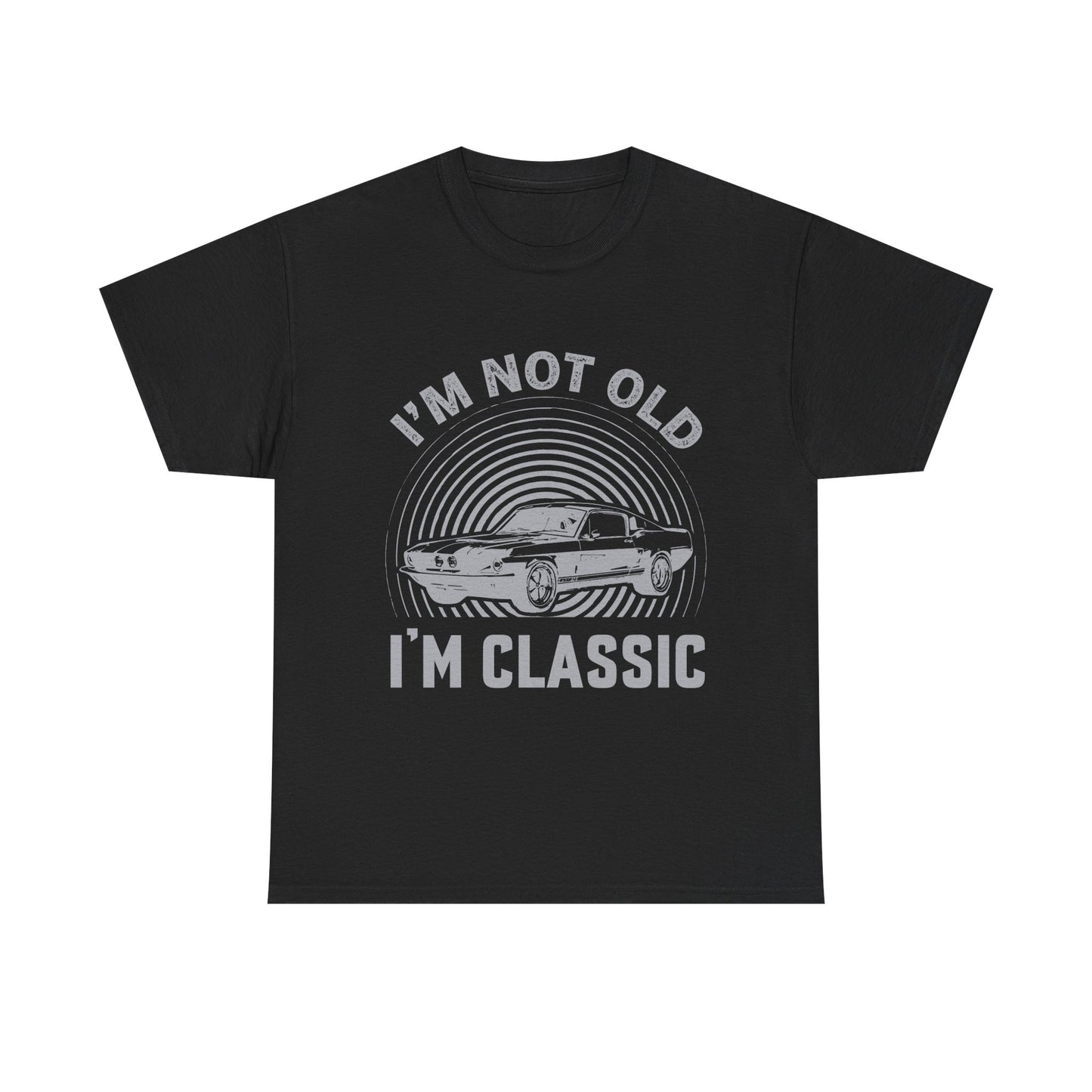 Classic Car Tee – "I’m Not Old I’m Classic" Vintage Muscle Car T-Shirt