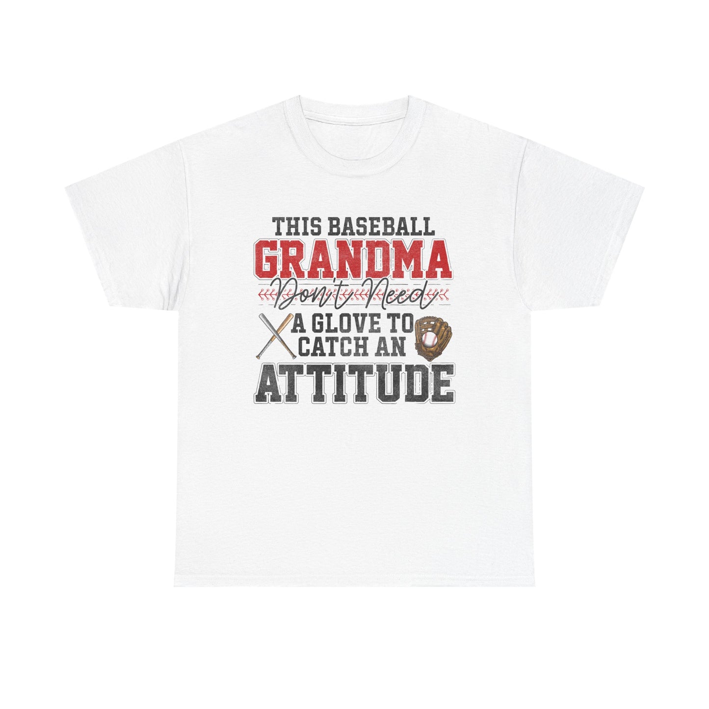 Baseball Grandma T-Shirt — “This Baseball Grandma Don’t Need a Glove to Catch an Attitude”
