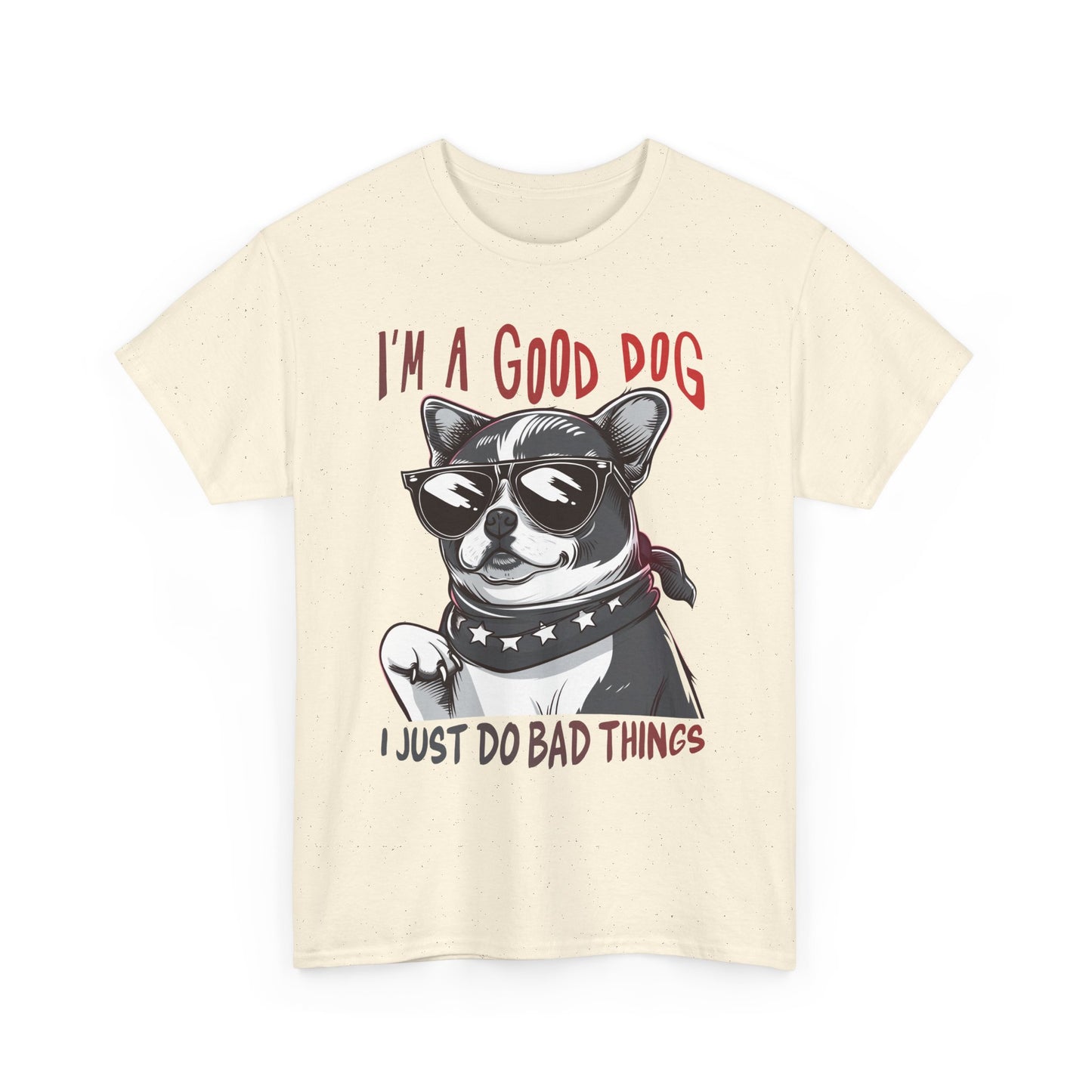 I’m A Good Dog I Just Do Bad Things T-Shirt