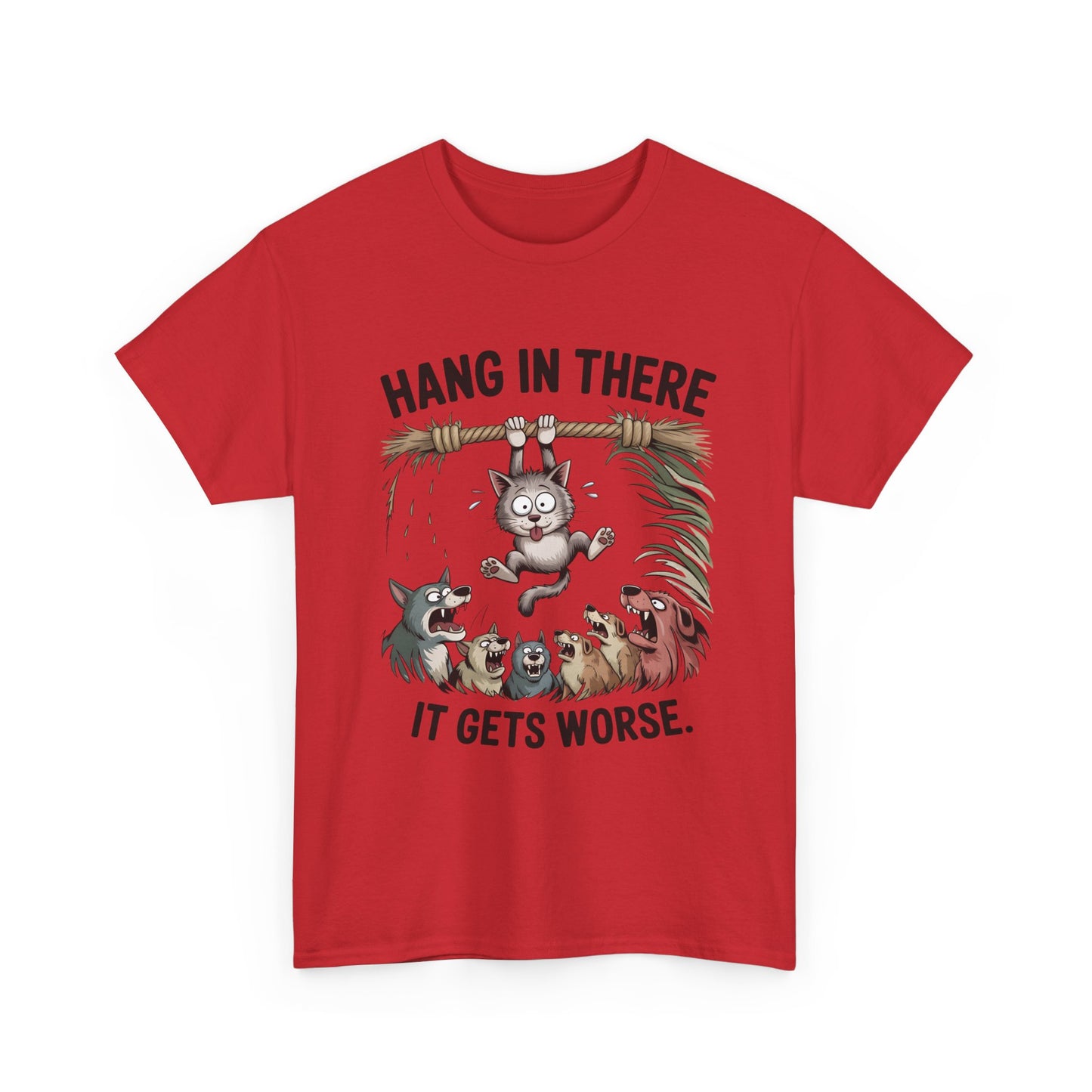 T-Shirt — "Hang In There, It Gets Worse" Funny Cat & Dogs Graphic Tee