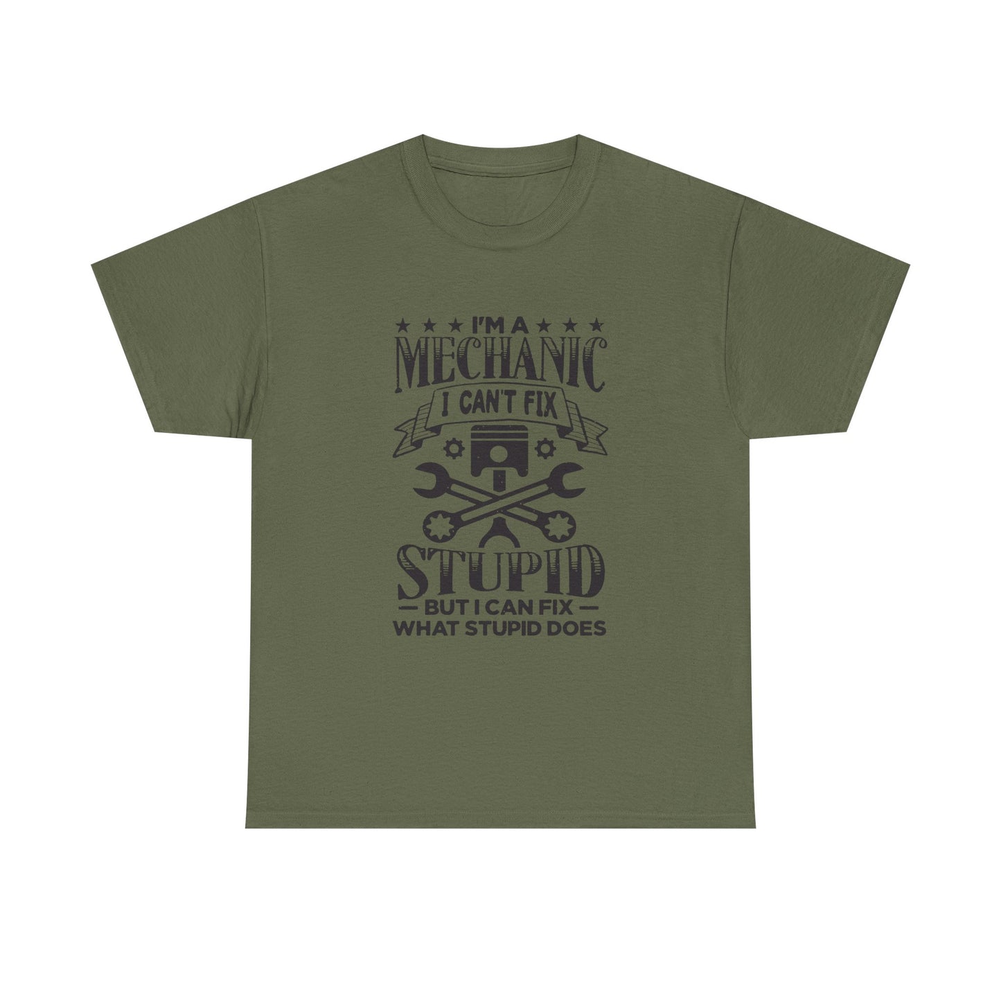 Mechanic T-Shirt - "I Can't Fix Stupid But I Can Fix What Stupid Does" Funny Auto Repair Tee