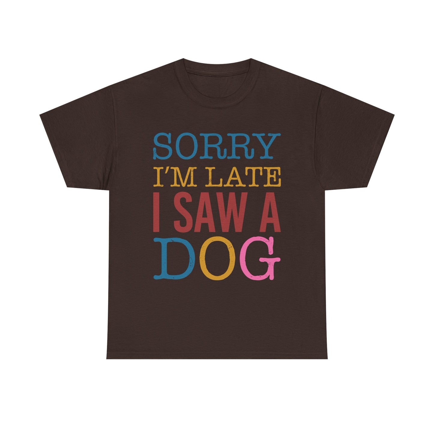 Sorry I’m Late I Saw a Dog T-Shirt