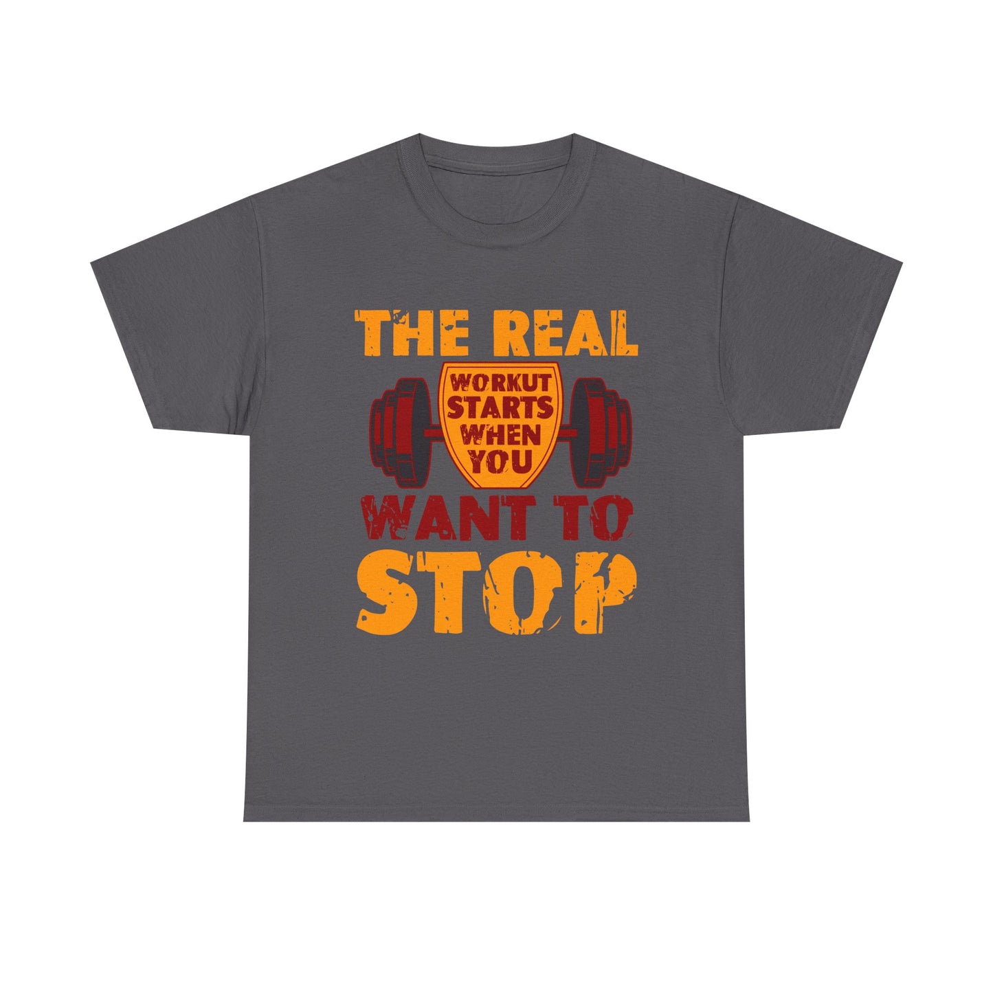 Workout Motivational Tee — “The Real Workout Starts When You Want to Stop”