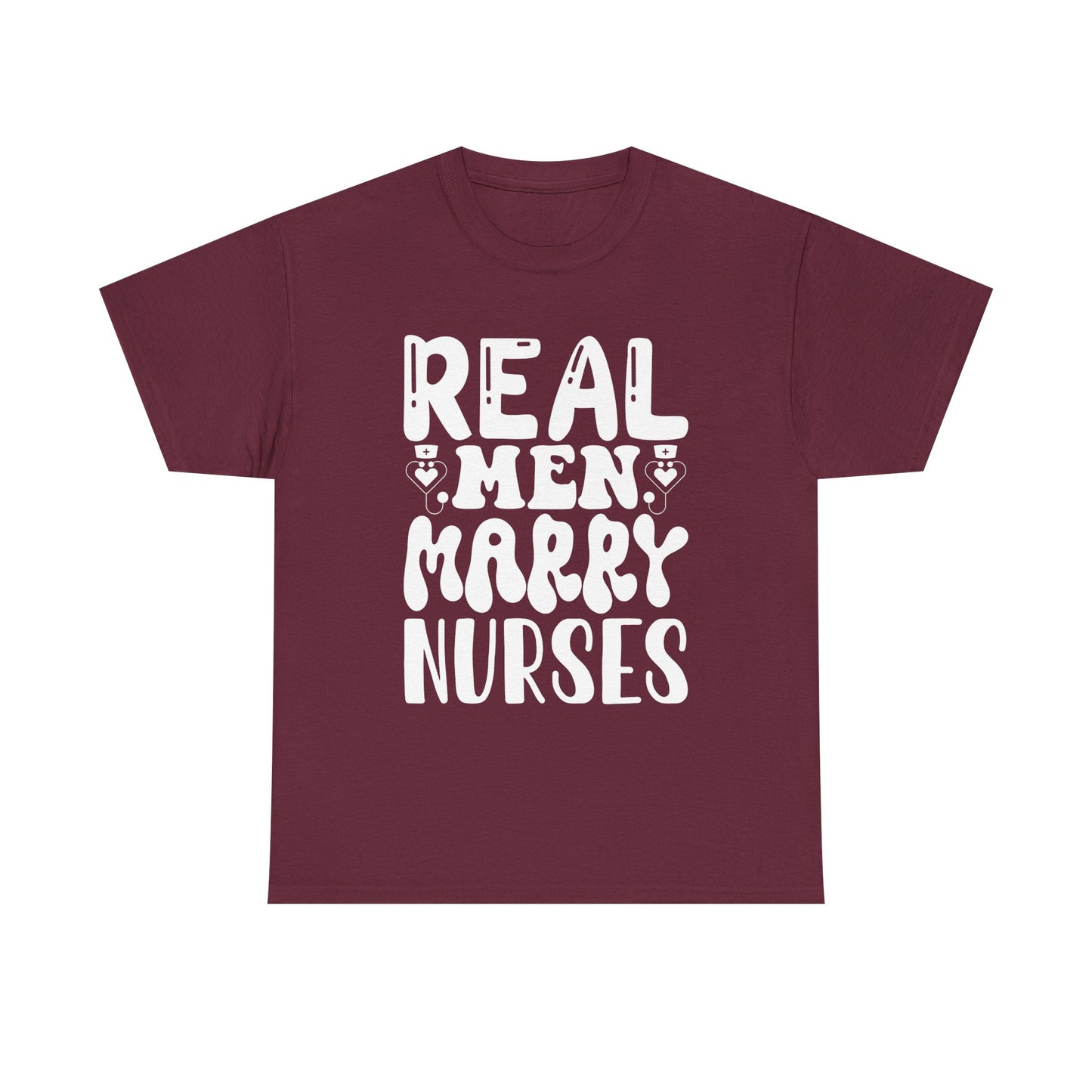 Real Men Marry Nurses T-Shirt — Funny Nurse Pride Tee for Husbands & Partners