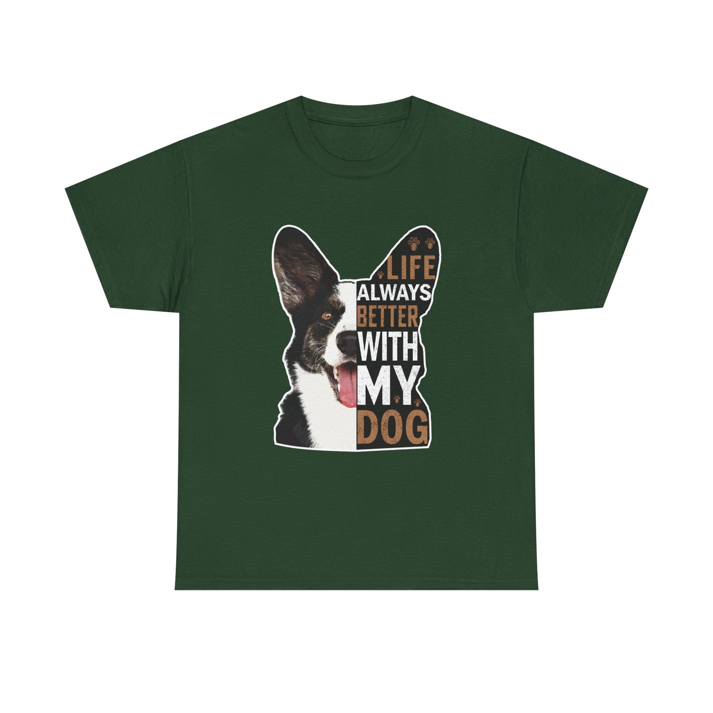 Life Is Always Better With My Dog T-Shirt — Dog Lover Tee