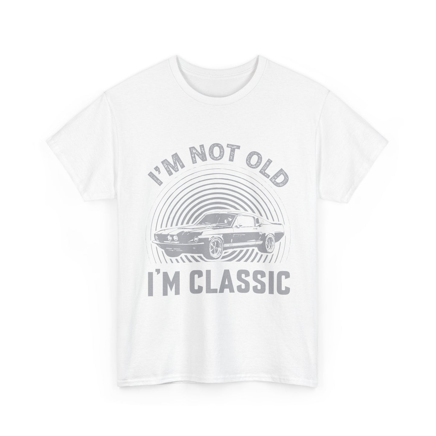Classic Car Tee – "I’m Not Old I’m Classic" Vintage Muscle Car T-Shirt