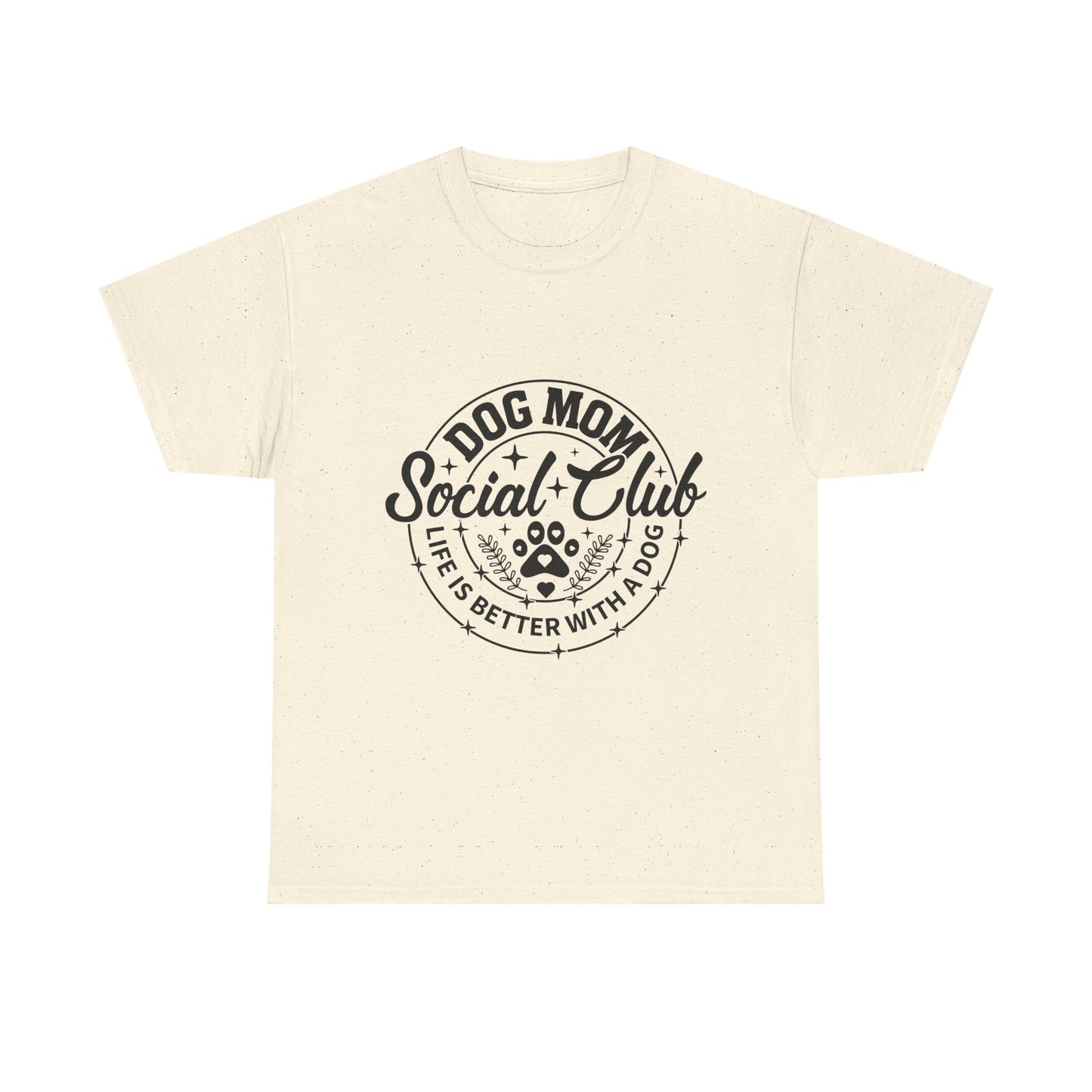 Dog Mom Social Club T-Shirt — "Life's Better With a Dog"