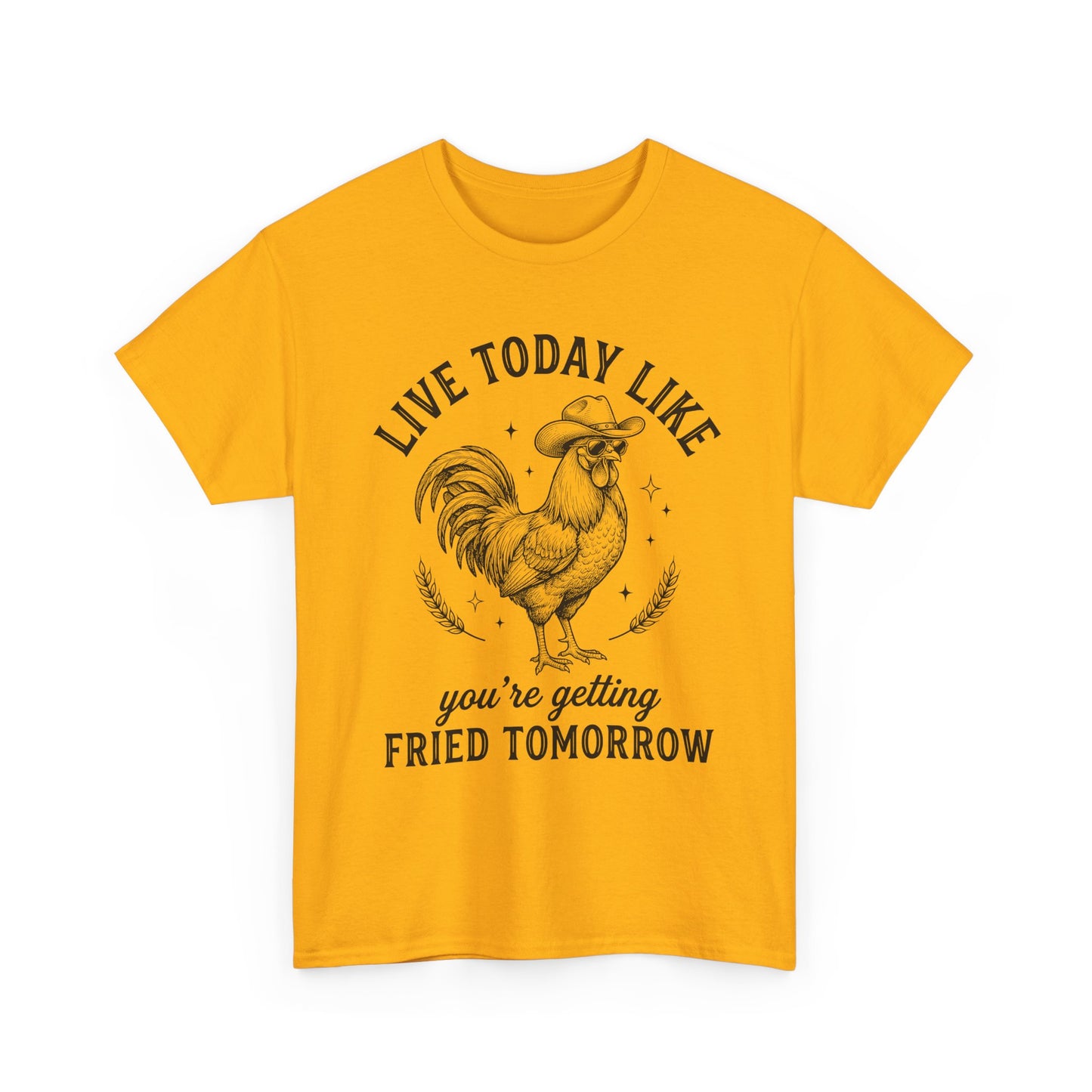 Rooster 'Live Today Like You're Getting Fried Tomorrow' Graphic Tee