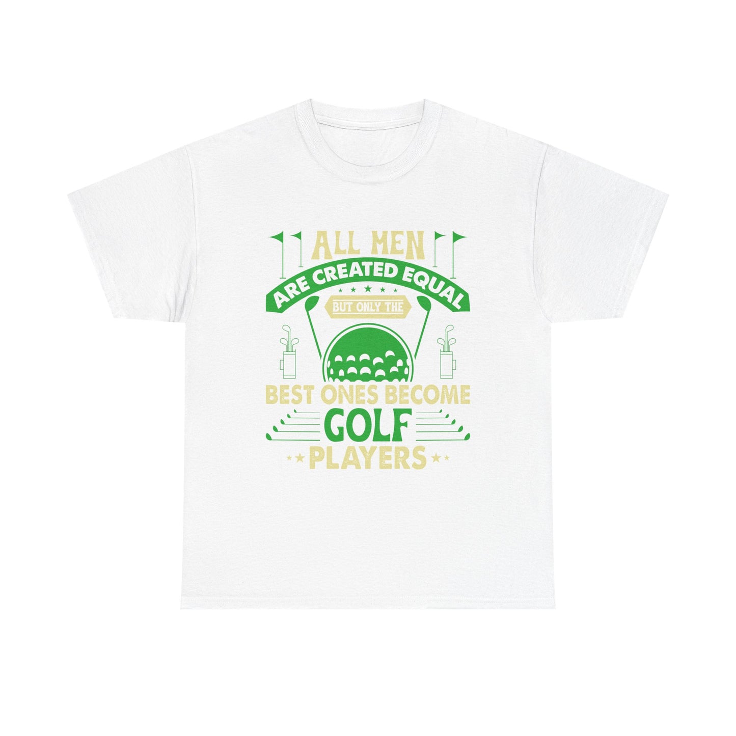 Golf Players T-Shirt — "All Men Are Created Equal But The Best Ones Become Golf Players" Funny Golf Tee