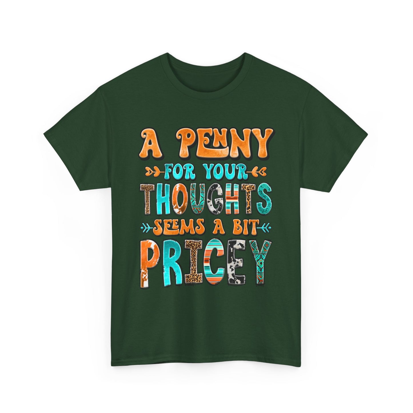 T-Shirt — "A Penny For Your Thoughts Seems A Bit Pricey" Graphic Tee