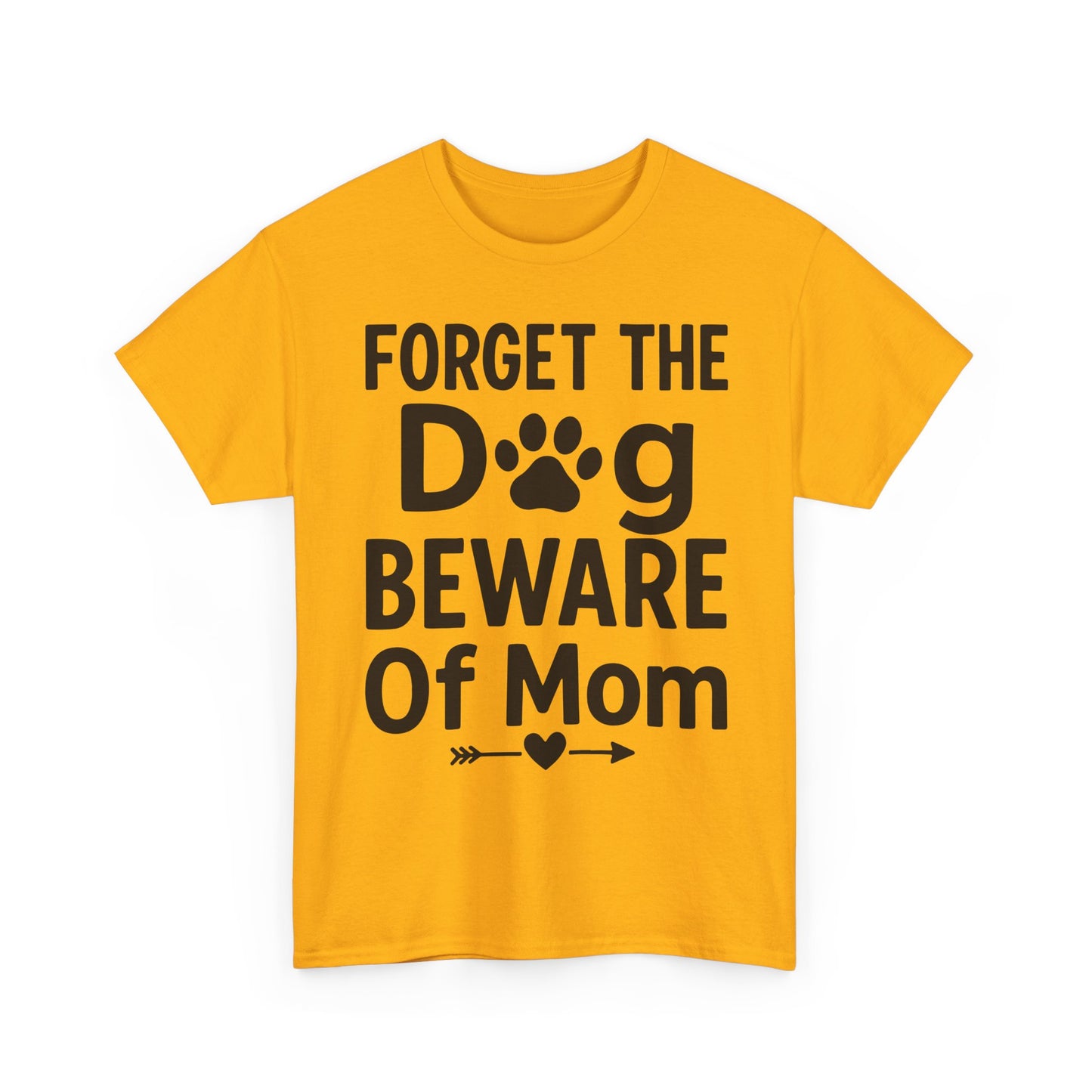 Forget the Dog Beware of Mom T-Shirt – Funny Pet Mom Tee for Dog Lovers