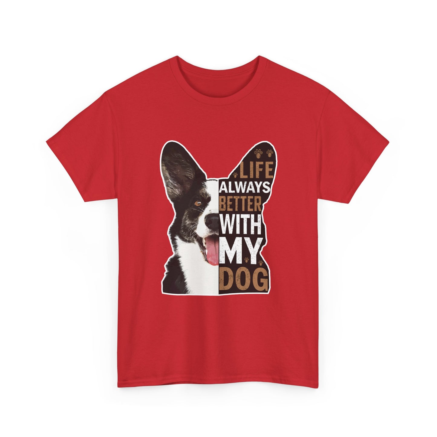 Life Is Always Better With My Dog T-Shirt — Dog Lover Tee