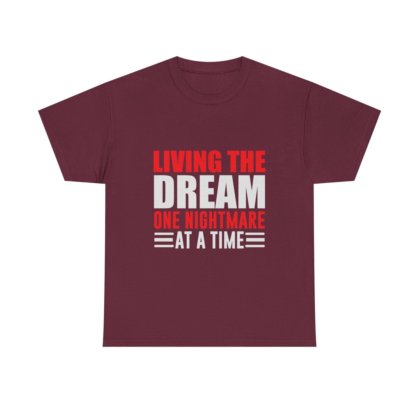 Living the Dream One Nightmare at a Time T-Shirt