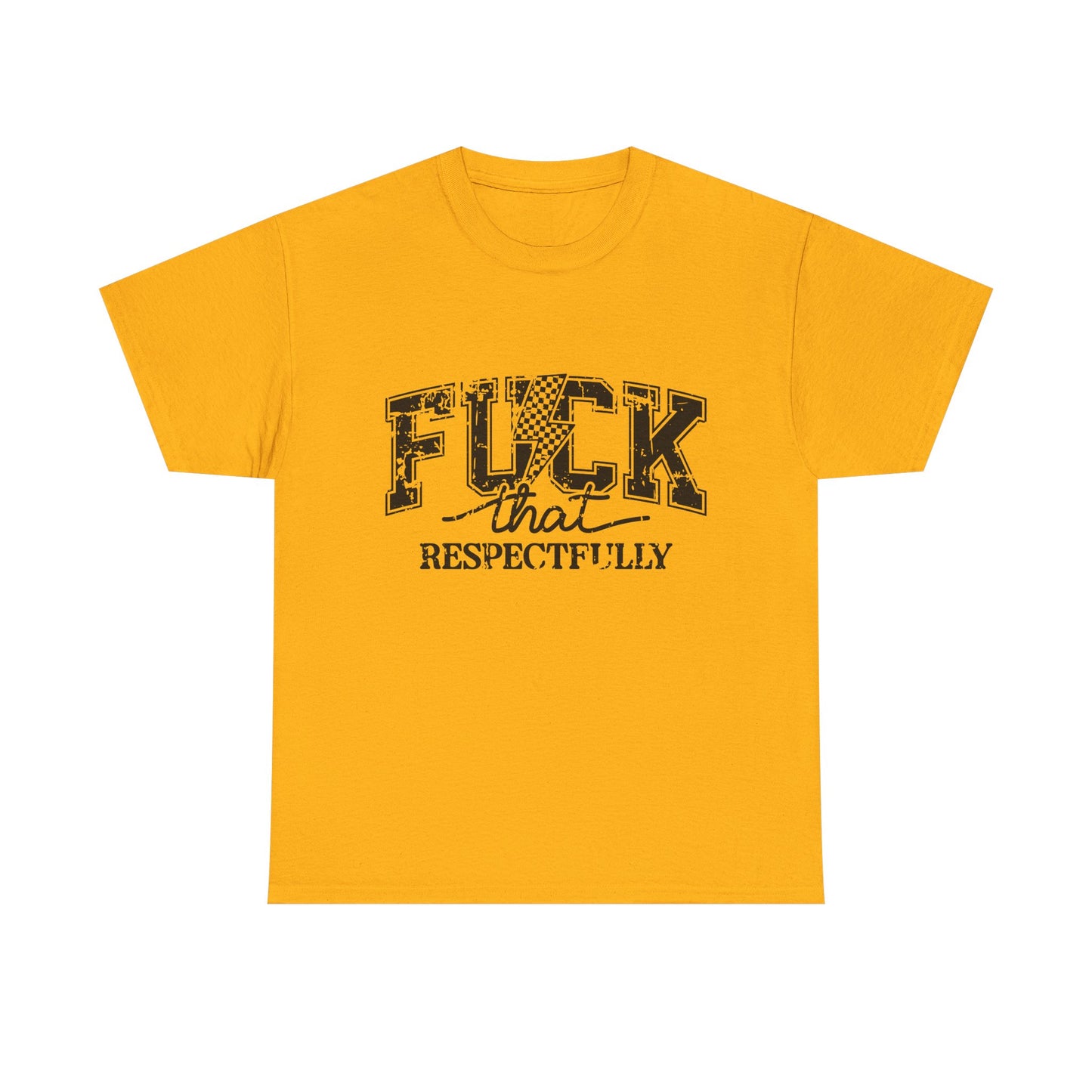 Graphic Tee — “Fuck That, Respectfully” Statement T‑Shirt