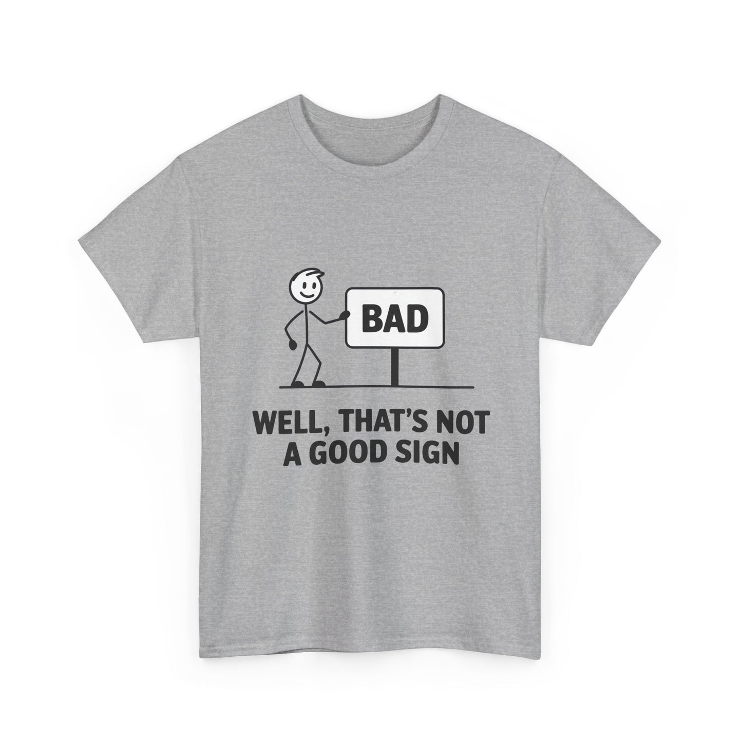 T-Shirt — Funny "Well, That's Not a Good Sign" Graphic Tee (Stick Figure & Bad Sign)