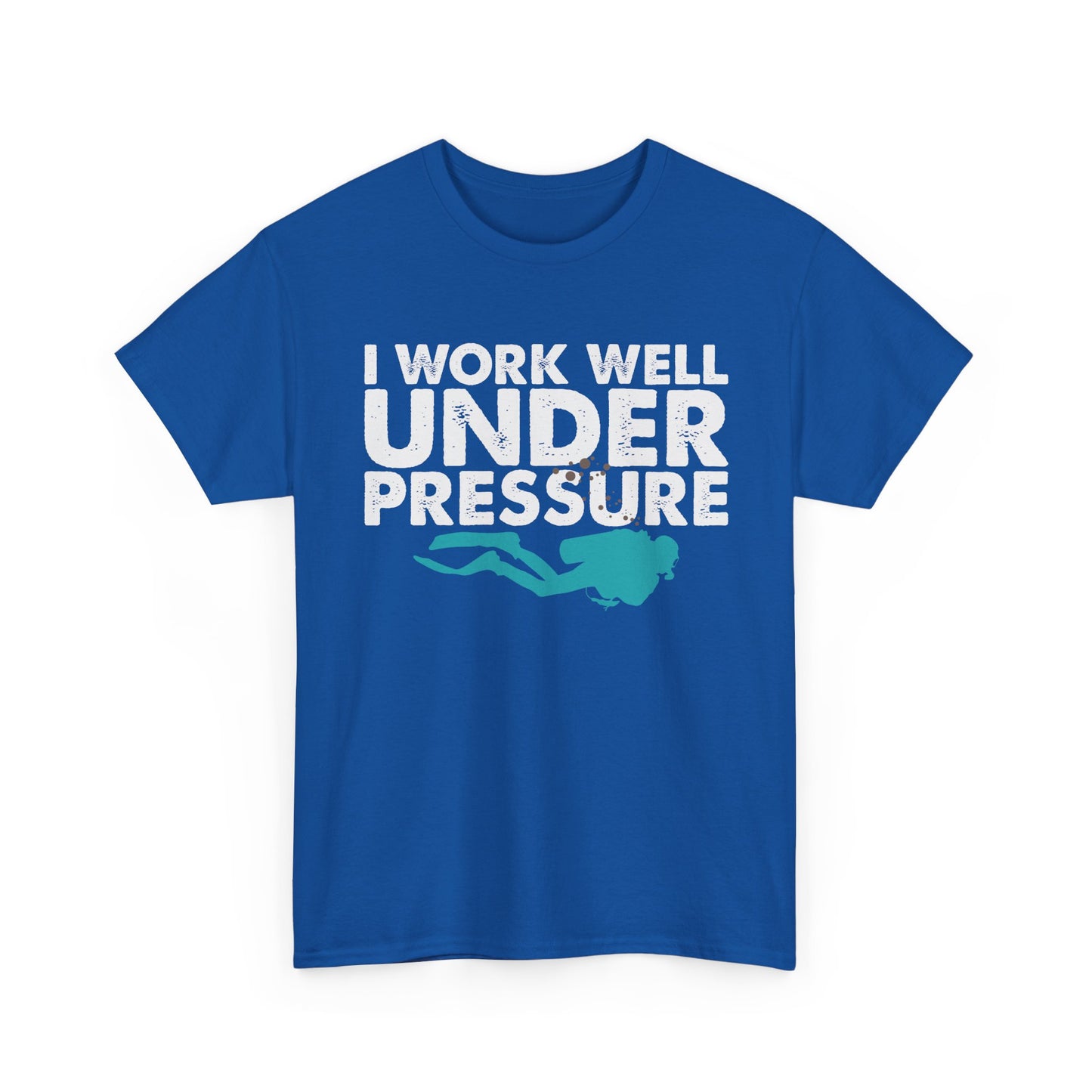 Dive Tee – “I Work Well Under Pressure” Scuba Diver T-Shirt