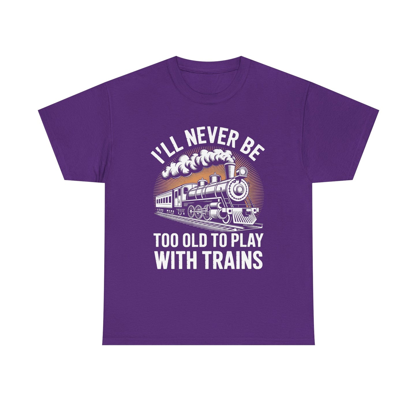 Train Lover T‑Shirt – "I'll Never Be Too Old to Play With Trains" Graphic Tee