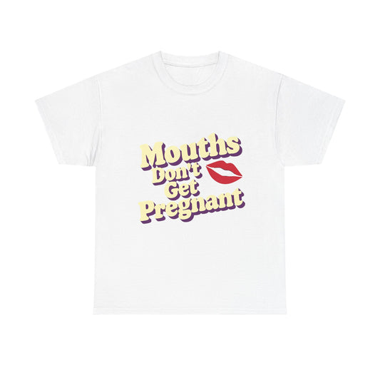Mouths Don’t Get Pregnant Tee – Retro Lip Statement T-Shirt