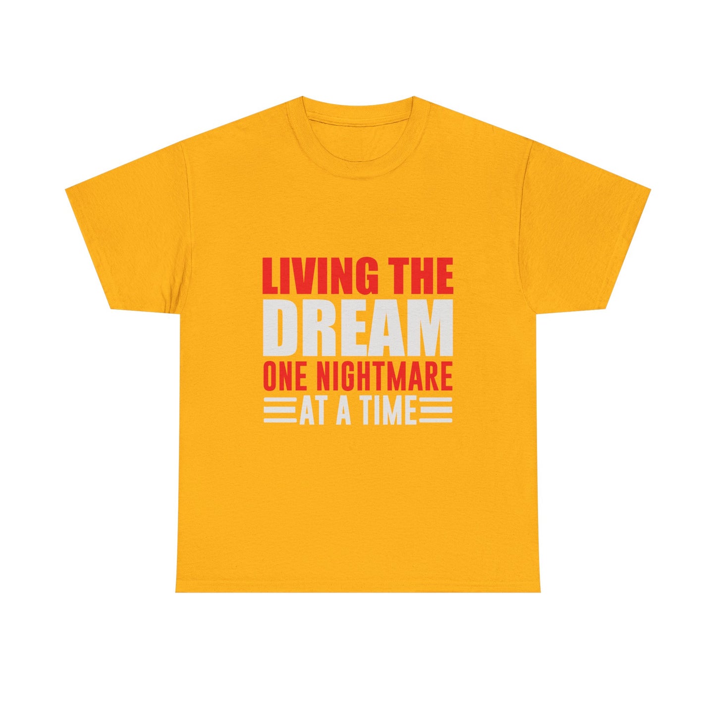 Living the Dream One Nightmare at a Time T-Shirt