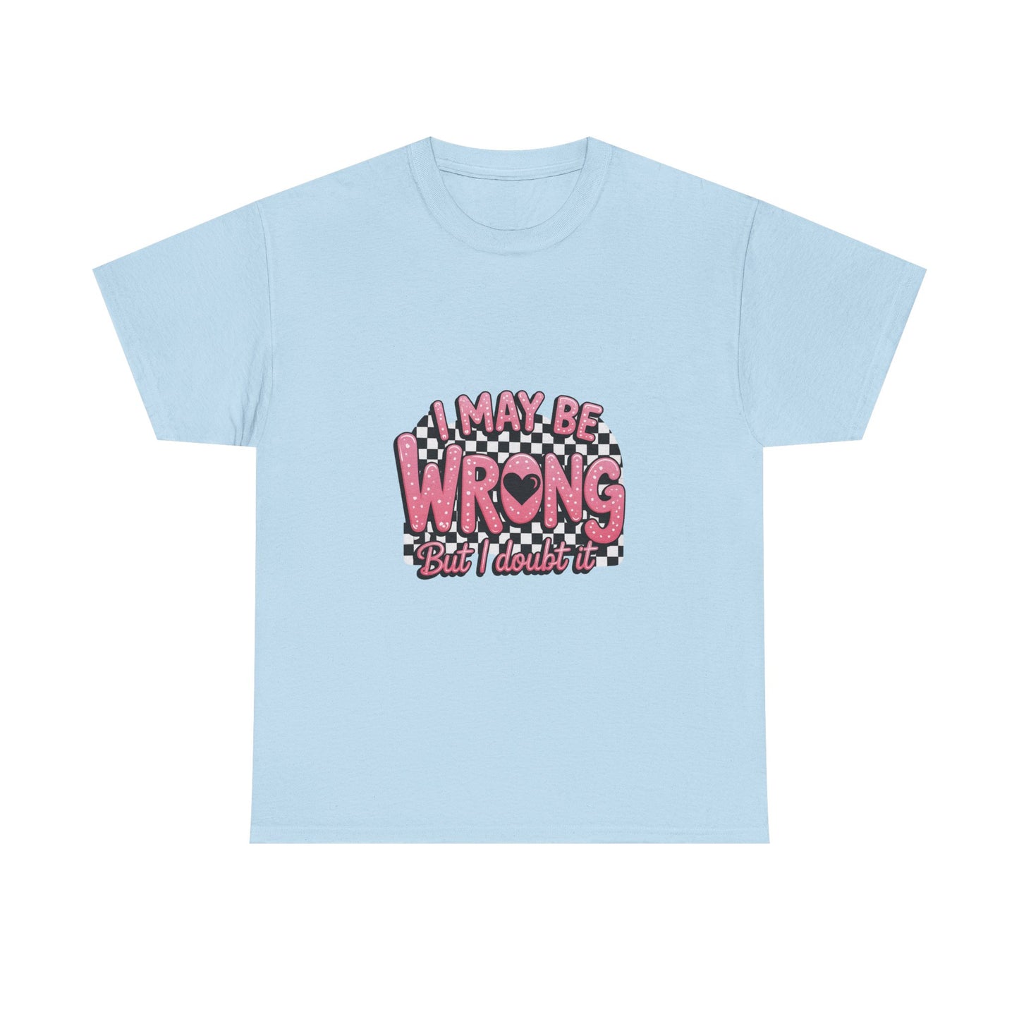 T-Shirt — “I May Be Wrong (But I Doubt It)” Funny Retro Pink Graphic Tee