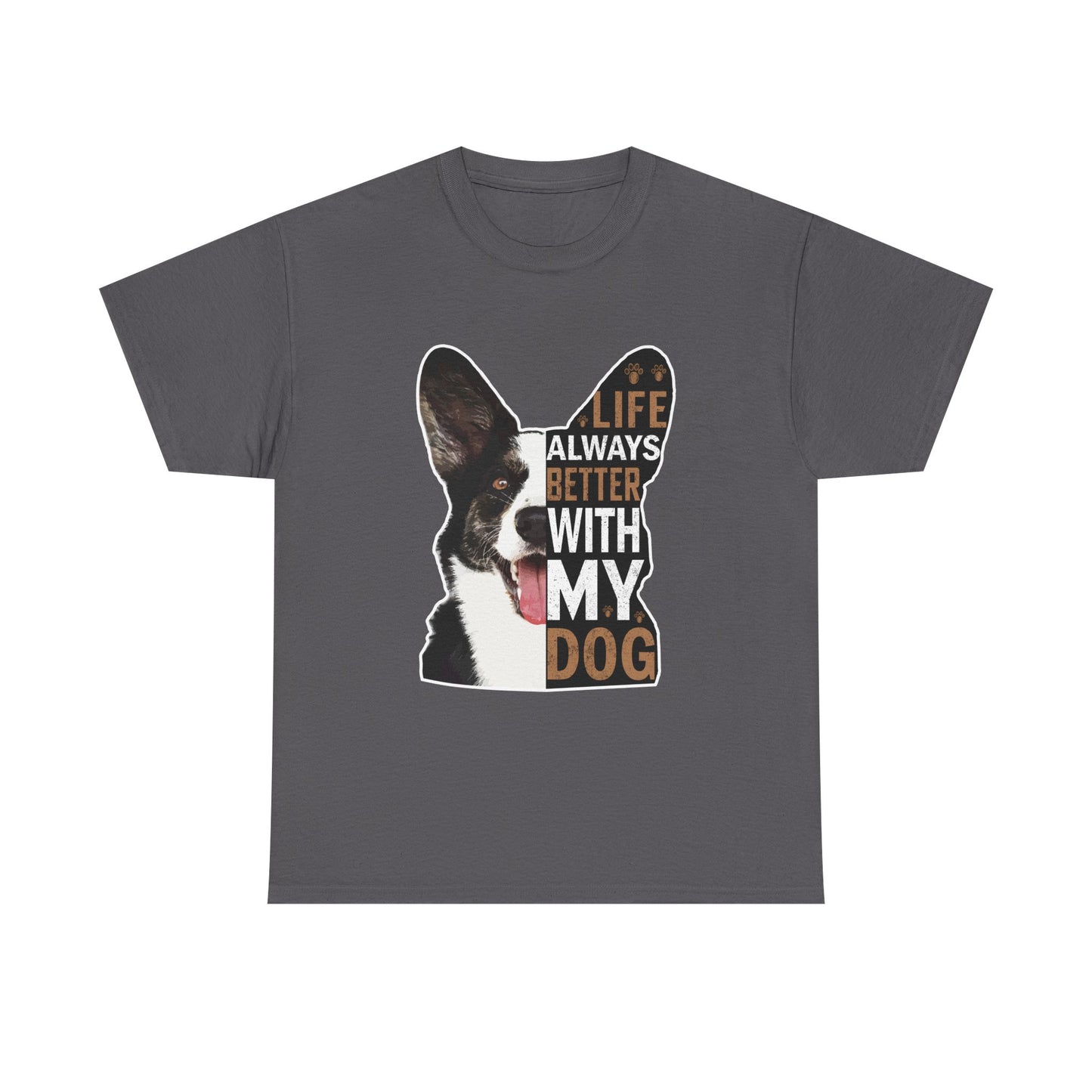 Life Is Always Better With My Dog T-Shirt — Dog Lover Tee