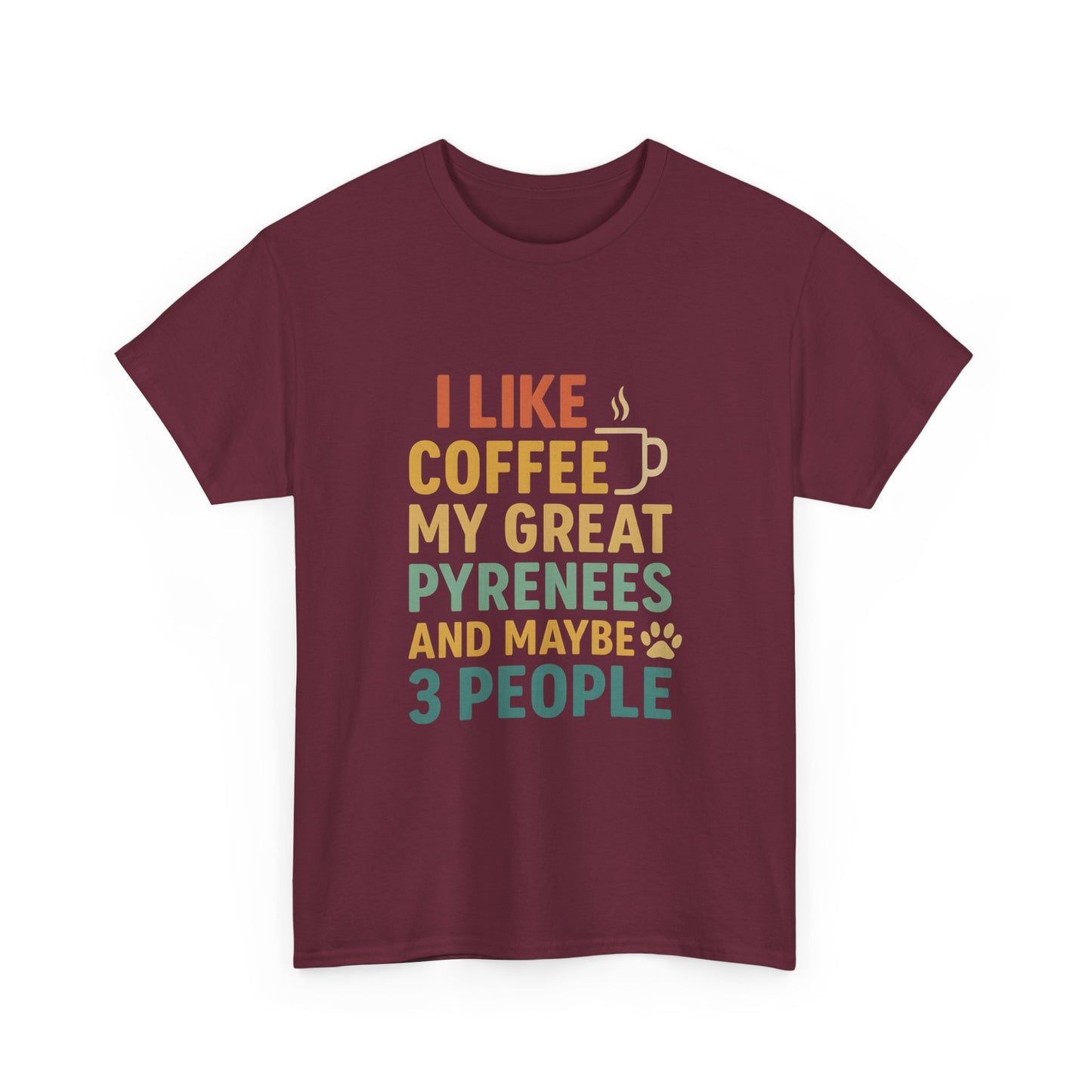 T‑Shirt — "I Like Coffee, My Great Pyrenees and Maybe 3 People" Funny Dog Lover Tee