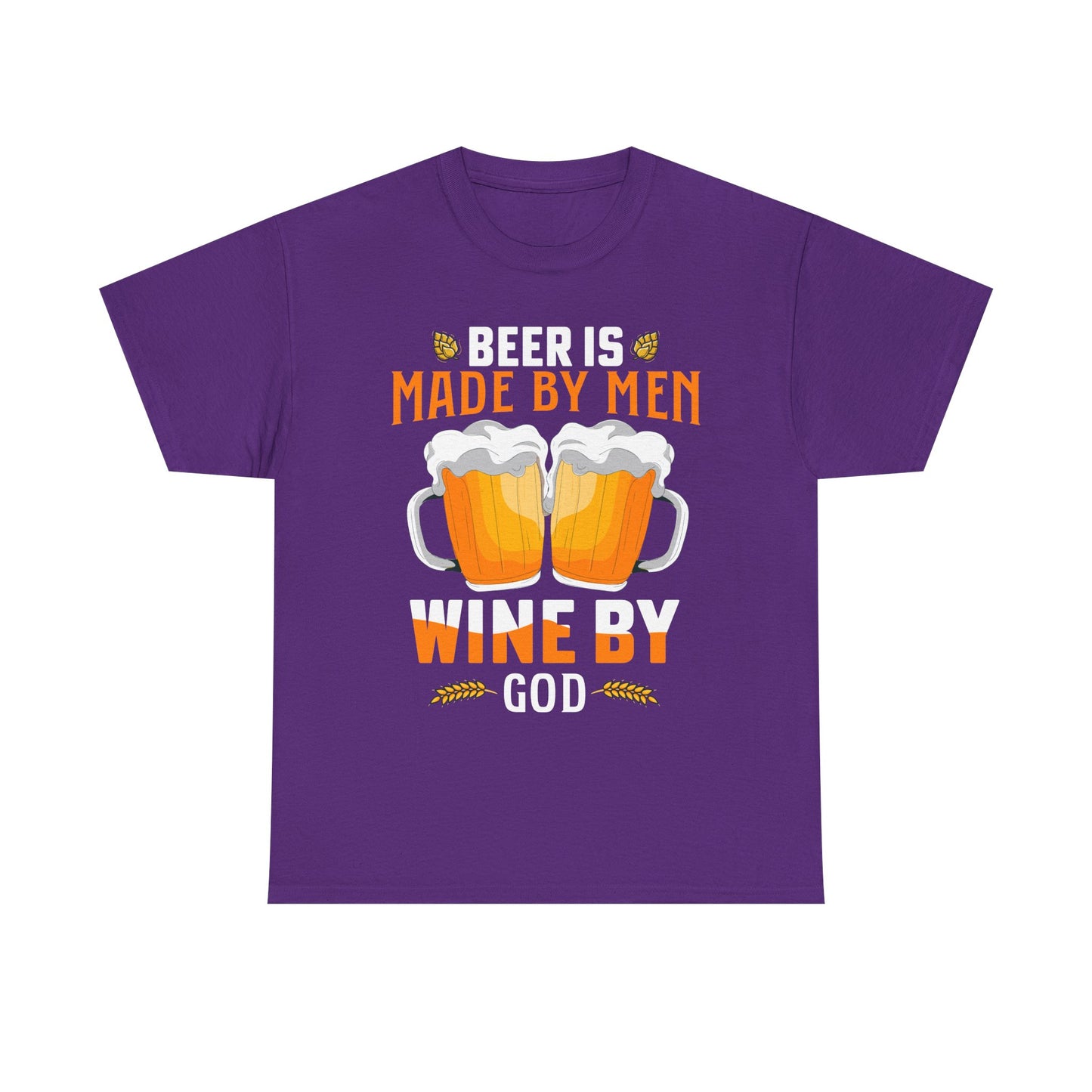Beer Is Made By Men, Wine By God T-Shirt
