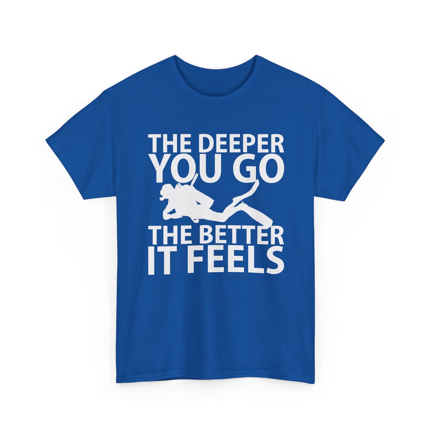 Diver Tee — "The Deeper You Go The Better It Feels" Scuba Diving T-Shirt