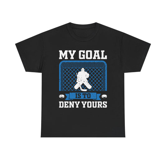 Hockey Goalie T‑Shirt – "My Goal Is To Deny Yours" Goalie Tee