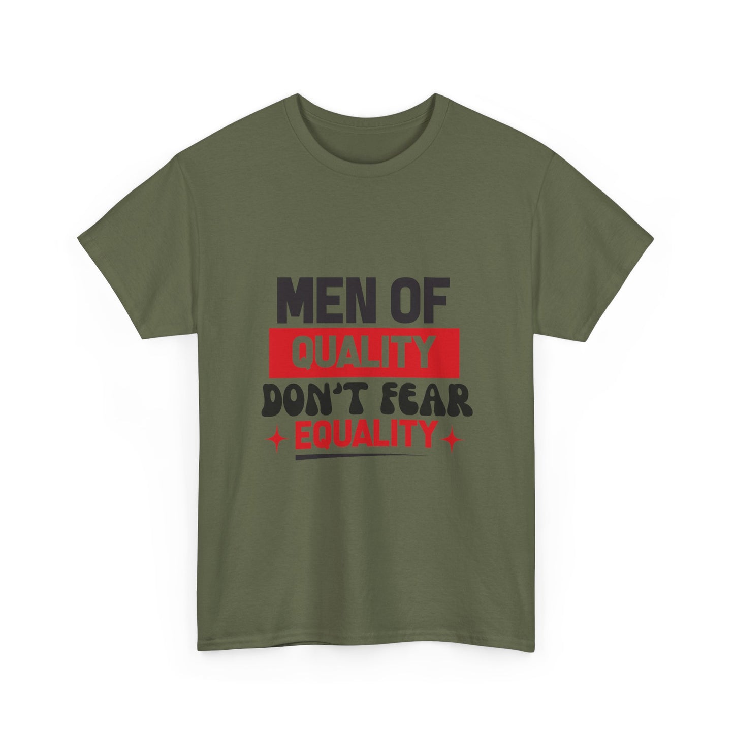 Men of Quality Don’t Fear Equality T-Shirt